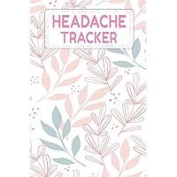 Headache Tracker: Migraine Tracker Logbook for Pain Triggers, Cluster and Sinus Headaches - Headache Management Diary for Men Women Kids Teens