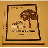 The Virtues Project Educator's Guide: Simple Ways to Create a Culture of Character The Virtues Project Educator's Guide: Simple Ways to Create a Culture of Character Paperback