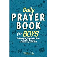 Daily Prayer Book for Boys: Collection of Prayers for Boys to Inspire Courage and Bravery with God (Daily Prayer Books for Kids)