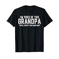 Funny Grand Daughter Sayings I'm Tired of This Grandpa Meme T-Shirt