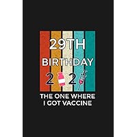 29th birthday the one where i got vaccine prints Notebook 120 Pages: Perfectly sized at 6