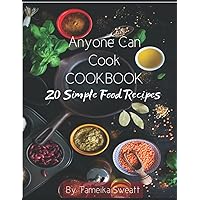 Anyone Can Cook: Simple Guide To Great Meals Anyone Can Cook: Simple Guide To Great Meals Kindle Paperback
