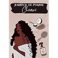 Journal de pousse Cheveux: 100 pages pour suivre l'évolution de la pousse de vos cheveux et votre routine capillaire (French Edition)