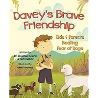 Davey's Brave Friendship: Kids and Parents Beating Fear of Dogs (Overcoming Kids' Anxiety)