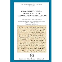 Una corrispondenza islamo-cristiana sull'origine divina dell'islam (Patrimonio Culturale Arabo Cristiano) (Italian Edition)