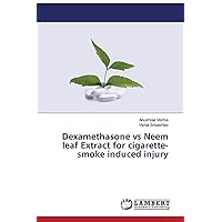 Dexamethasone vs Neem leaf Extract for cigarette-smoke induced injury