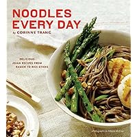 Noodles Every Day: Delicious Asian Recipes from Ramen to Rice Sticks Noodles Every Day: Delicious Asian Recipes from Ramen to Rice Sticks Paperback Kindle