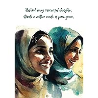 Middle Eastern Mother's Journal: Behind every successful daughter, stands a mother made of pure grace.