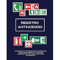Registro Antincendio: CONTROLLI E MANUTENZIONE DI SISTEMI, DISPOSITIVI, ATTREZZATURE ED IMPIANTI ANTINCENDIO INFORMAZIONE E FORMAZIONE ANTINCENDIO DEL PERSONALE (Italian Edition) Registro Antincendio: CONTROLLI E MANUTENZIONE DI SISTEMI, DISPOSITIVI, ATTREZZATURE ED IMPIANTI ANTINCENDIO INFORMAZIONE E FORMAZIONE ANTINCENDIO DEL PERSONALE (Italian Edition) Paperback