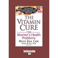 The Vitamin Cure For Womens Health Problems The Vitamin Cure For Womens Health Problems Paperback