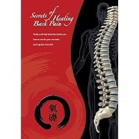 Secrets of Healing Back Pain: Finally, a self help book that teaches YOU how to care for your back! Secrets of Healing Back Pain: Finally, a self help book that teaches YOU how to care for your back! Paperback