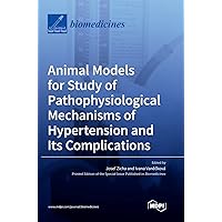 Animal Models for Study of Pathophysiological Mechanisms of Hypertension and Its Complications