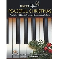 Peaceful Christmas: Beautifully arranged Christmas songs, brought into the modern day for Adults and Children. Piano Book for Beginner, Grade 1 & Grade 2. Free Downloadable Audio (Piano Hive Books)