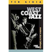 West Coast Jazz: Modern Jazz in California, 1945-1960 West Coast Jazz: Modern Jazz in California, 1945-1960 Paperback Hardcover