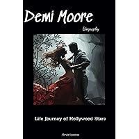 Demi Moore Biography: Life Journey of Hollywood Stars