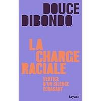 La charge raciale: Vertige d'un silence écrasant (Essais) (French Edition) La charge raciale: Vertige d'un silence écrasant (Essais) (French Edition) Kindle Paperback
