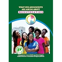 What Our Adolescents Are Asking About Menstruation What Our Adolescents Are Asking About Menstruation Kindle Paperback