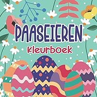Paaseieren Kleurboek: Een Leuke en Creatieve Activiteit voor Gezinnen en Kinderen om Pasen te Vieren | Het Perfecte Cadeau voor Creativiteit en Ontspanning. (Dutch Edition)