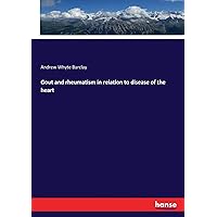 Gout and rheumatism in relation to disease of the heart Gout and rheumatism in relation to disease of the heart Paperback Kindle Hardcover