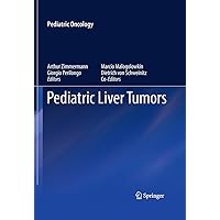 Pediatric Liver Tumors (Pediatric Oncology) Pediatric Liver Tumors (Pediatric Oncology) Kindle Hardcover Paperback
