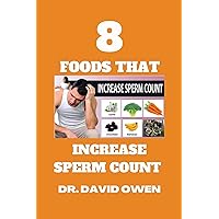 8 FOODS THAT INCREASE SPERM COUNT 8 FOODS THAT INCREASE SPERM COUNT Kindle Paperback