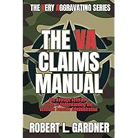 The VA Claims Manual: The Average Veteran's Guide to Understanding the Veterans Benefits Administration (VA really stands for Very Aggravating) The VA Claims Manual: The Average Veteran's Guide to Understanding the Veterans Benefits Administration (VA really stands for Very Aggravating) Paperback Kindle Hardcover