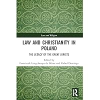 Law and Christianity in Poland: The Legacy of the Great Jurists (Law and Religion) Law and Christianity in Poland: The Legacy of the Great Jurists (Law and Religion) Kindle Hardcover