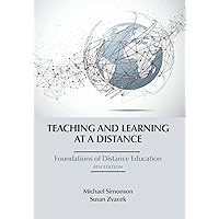 Teaching and Learning at a Distance: Foundations of Distance Education 8th Edition Teaching and Learning at a Distance: Foundations of Distance Education 8th Edition Paperback Hardcover