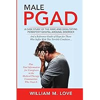 Male Pgad: A Case Study of the Rare and Debilitating Persistent Genital Arousal Disorder Male Pgad: A Case Study of the Rare and Debilitating Persistent Genital Arousal Disorder Paperback