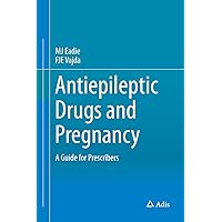 Antiepileptic Drugs and Pregnancy: A Guide for Prescribers Antiepileptic Drugs and Pregnancy: A Guide for Prescribers Kindle Hardcover Paperback