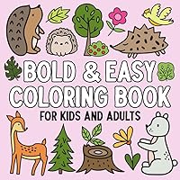 Bold and Easy Coloring Book for Kids and Adults: Charming Woodland Adventures, Cute and Groovy Forest Designs for All Ages (Bold and Easy Coloring Books for Every Age)