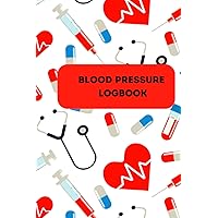 Blood Pressure Logbook- Daily Monitor for Blood Pressure Management -6x9- Paperback: Record and Track Your Blood Pressure-For Yourself or Loved Ones