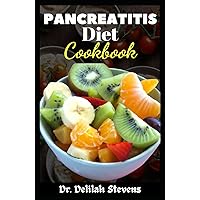 PANCREATITIS DIET COOKBOOK: Delectable Recipes to Tackle Mild and Severe Pancreatitis Manage Pain and Reduce Inflammation PANCREATITIS DIET COOKBOOK: Delectable Recipes to Tackle Mild and Severe Pancreatitis Manage Pain and Reduce Inflammation Hardcover Paperback