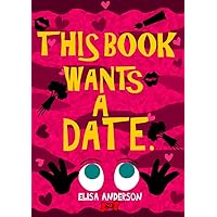 This Book Wants a Date: A Fun Interactive Story for Kids ages 4-8 and above