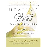 Healing Words for the Body, Mind, and Spirit: 101 Words to Inspire and Affirm Healing Words for the Body, Mind, and Spirit: 101 Words to Inspire and Affirm Paperback Kindle