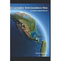 El Corredor Interoceánico Hoy: Una oportunidad histórica (Spanish Edition) El Corredor Interoceánico Hoy: Una oportunidad histórica (Spanish Edition) Paperback