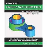 AUTODESK TINKERCAD EXERCISES: 200 Practice Exercises For Teachers, Kids, Hobbyists and Designers AUTODESK TINKERCAD EXERCISES: 200 Practice Exercises For Teachers, Kids, Hobbyists and Designers Paperback Kindle