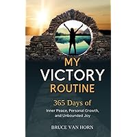 My Victory Routine: 365 Days of Inner Peace, Personal Growth, and Unbounded Joy My Victory Routine: 365 Days of Inner Peace, Personal Growth, and Unbounded Joy Paperback Kindle Audible Audiobook