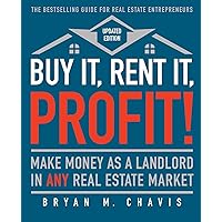 Buy It, Rent It, Profit! (Updated Edition): Make Money as a Landlord in ANY Real Estate Market Buy It, Rent It, Profit! (Updated Edition): Make Money as a Landlord in ANY Real Estate Market Paperback Kindle