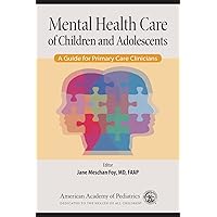 Mental Health Care of Children and Adolescents: A Guide for Primary Care Clinicians