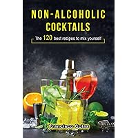 Non-alcoholic Cocktails: The 120 best recipes to mix yourself (German Edition) Non-alcoholic Cocktails: The 120 best recipes to mix yourself (German Edition) Kindle Hardcover Paperback