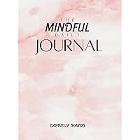 The Mindful Daily Journal: 50 Days of Reflective Journaling - Complete with Daily Morning and Night Routines The Mindful Daily Journal: 50 Days of Reflective Journaling - Complete with Daily Morning and Night Routines Hardcover Paperback