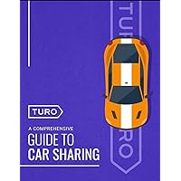 Turo : A Comprehensive Guide To Car Sharing: How to Create Wealth and Passive Income Through Car Sharing Turo : A Comprehensive Guide To Car Sharing: How to Create Wealth and Passive Income Through Car Sharing Kindle Paperback Audible Audiobook