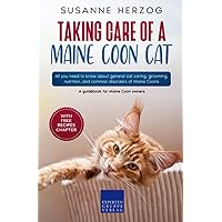 Taking care of a Maine Coon Cat: All you need to know about general cat caring, grooming, nutrition, and common disorders of Maine Coons Taking care of a Maine Coon Cat: All you need to know about general cat caring, grooming, nutrition, and common disorders of Maine Coons Paperback Kindle