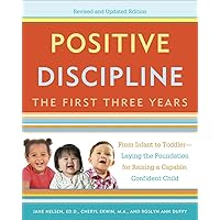 Positive Discipline: The First Three Years, Revised and Updated Edition: From Infant to Toddler--Laying the Foundation for Raising a Capable, Confident Positive Discipline: The First Three Years, Revised and Updated Edition: From Infant to Toddler--Laying the Foundation for Raising a Capable, Confident Paperback Kindle Audible Audiobook Spiral-bound Audio CD