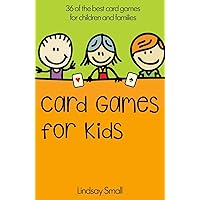 Card Games for Kids: 36 of the Best Card Games for Children and Families Card Games for Kids: 36 of the Best Card Games for Children and Families Paperback Kindle