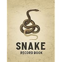 Snake Record Book: A Reptile Care and Feeding Log - Keep Your Pet Healthy by Keeping Careful Track of All Important Details - Snake Cover Snake Record Book: A Reptile Care and Feeding Log - Keep Your Pet Healthy by Keeping Careful Track of All Important Details - Snake Cover Paperback