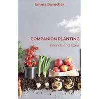 Companion Planting : Friends and Foes