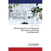 Determination of Physical Parametrs of Drug Levofloxacin Determination of Physical Parametrs of Drug Levofloxacin Paperback