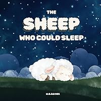 The Sheep Who Could Sleep: A cute story about a Sheep who could Sleep in a variety of different places.